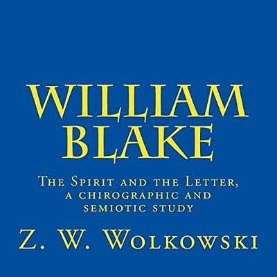 William Blake: The Spirit And The Letter, A Chirographic And Semiotic Study-..