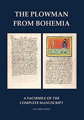 The Plowman From Bohemia: A Facsimile Of The Complete Manuscript-..
