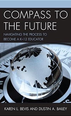 Compass To The Future: Navigating The Process To Become A K-12 Educator-..