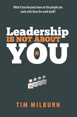 Leadership Is Not About You-..