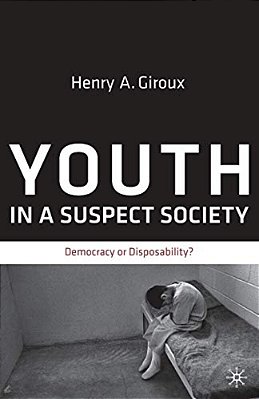 Youth In A Suspect Society: Democracy Or Disposability?-..