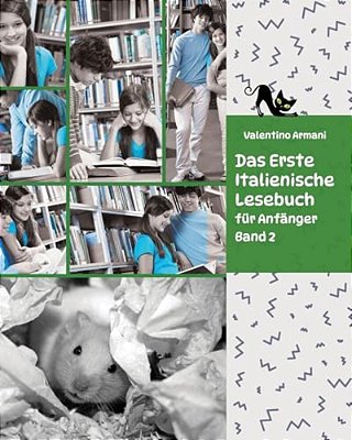 Das Erste Italienische Lesebuch Für Anfänger, Band 2: Stufe A2 Zweisprachig Mit Italienisch-Deutscher Übersetzung-..