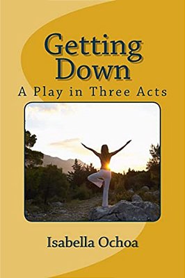 Getting Down: A Play In Three Acts-..