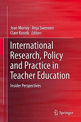 International Research, Policy And Practice In Teacher Education: Insider Perspectives-..