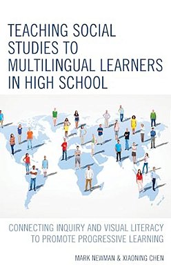Teaching Social Studies To Multilingual Learners In High School: Connecting Inquiry And Visual Literacy To Promote Progressive Learning-..