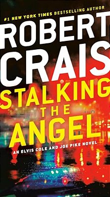 Stalking The Angel: An Elvis Cole And Joe Pike Novel-..
