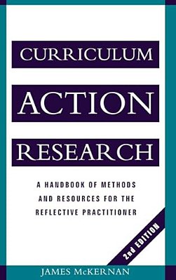 Curriculum Action Research: A Handbook Of Methods And Resources For The Reflective Practitioner-..