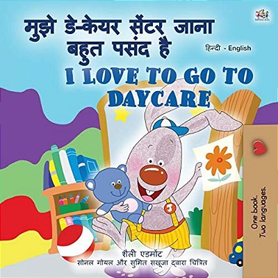 I Love To Go To Daycare (Hindi English Bilingual Children's Book)-..