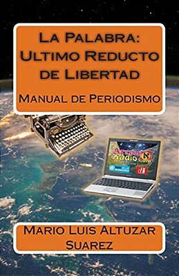 La Palabra: Ultimo Reducto De Libertad: Manual De Periodismo-..