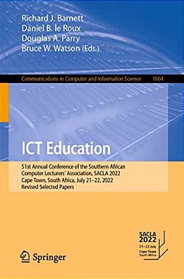 Ict Education: 51St Annual Conference Of The Southern African Computer Lecturers' Association, Sacla 2022, Cape Town, South Africa, July 21-22, 2022,-..