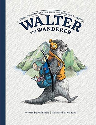 Walter The Wanderer: An Otter's Tale, On A Grand And Global Scale-..