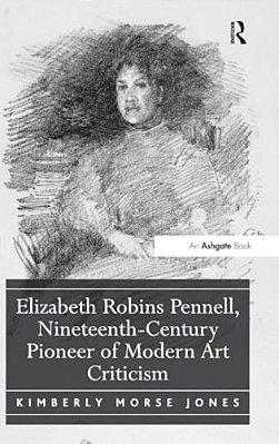 Elizabeth Robins Pennell, Nineteenth-Century Pioneer Of Modern Art Criticism-..