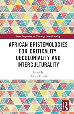 African Epistemologies For Criticality, Decoloniality And Interculturality-..