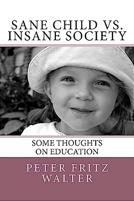 Sane Child Vs. Insane Society: Some Thoughts On Education-..