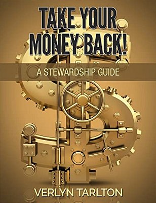 Take Your Money Back!: A Stewardship Guide-..