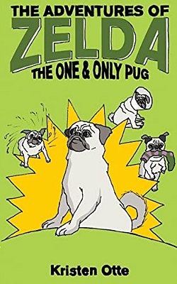 The Adventures Of Zelda: The One And Only Pug-..