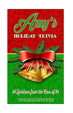 Amy's Holiday Trivia: 84 Questions From The Class Of '84-..