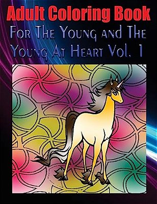 Adult Coloring Book For The Young And The Young At Heart Vol. 1: Mandala Coloring Book-..