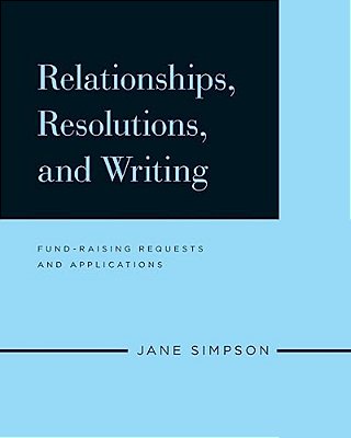 Relationships, Resolutions, And Writing: Fund-Raising Requests And Applications-..