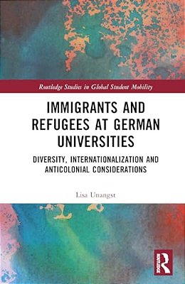 Immigrants And Refugees At German Universities: Diversity, Internationalization And Anticolonial Considerations-..
