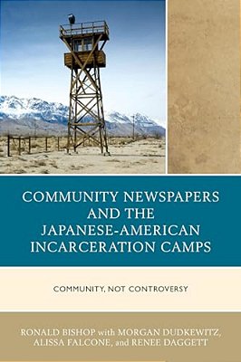 Community Newspapers And The Japanese-American Incarceration Camps: Community, Not Controversy-..