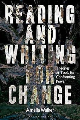 Reading And Writing For Change: Theories And Tools For Confronting Power-..