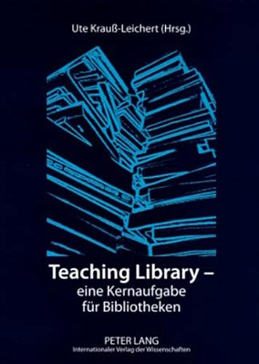 Teaching Library - Eine Kernaufgabe Fuer Bibliotheken: 2., Durchgesehene Auflage-..