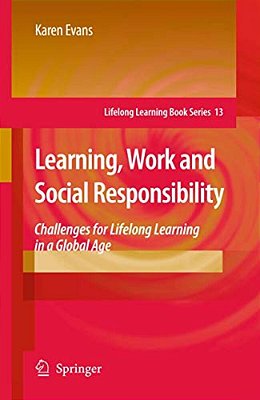 Learning, Work And Social Responsibility: Challenges For Lifelong Learning In A Global Age-..