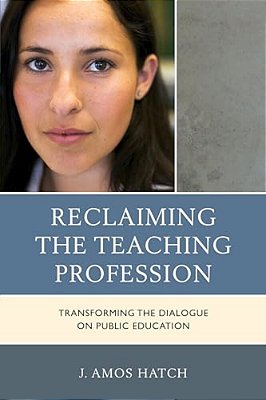 Reclaiming The Teaching Profession: Transforming The Dialogue On Public Education-..