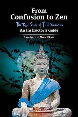 From Confusion To Zen: The Real Story Of Field Education An Instructor's Guide-..