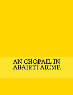 An Chopail In Abairtí Aicme: Eiseamláirí Na Nua-Ghaeilge Do Fhoghlaimeoirí-..