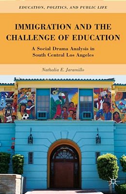 Immigration And The Challenge Of Education: A Social Drama Analysis In South Central Los Angeles-..