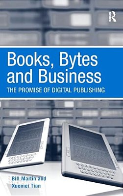 Books, Bytes And Business: The Promise Of Digital Publishing-..