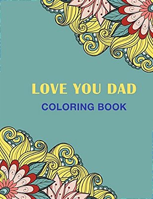 Love You Dad: Coloring Book-..