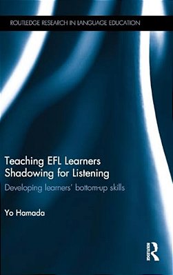 Teaching Efl Learners Shadowing For Listening: Developing Learners' Bottom-Up Skills-..