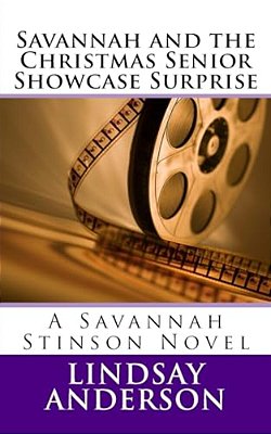 Savannah And The Christmas Senior Showcase Surprise: A Savannah Stinson Novel-..