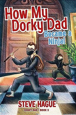 How My Dorky Dad Became A Ninja!-..