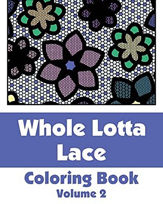 Whole Lotta Lace Coloring Book (Volume 2)-..