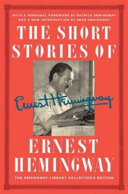 The Short Stories Of Ernest Hemingway: The Hemingway Library Collector's Edition-..