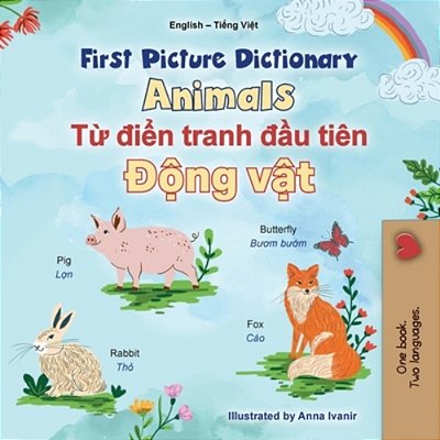 First Picture Dictionary - Animals (English Vietnamese Bilingual Children's Book)-..