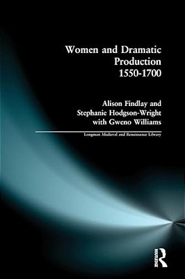 Women And Dramatic Production 1550 - 1700-..