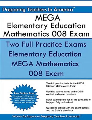 Mega Elementary Education Mathematics 008 Exam: Missouri Educator Gateway Assessments-..