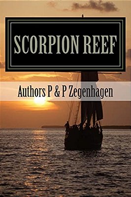 Scorpion Reef: Scorpion Reef & Scorpion Reef The Legacy Combined In One Novel-..