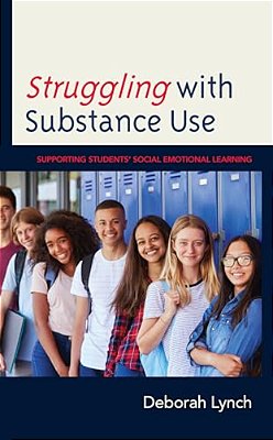 Struggling With Substance Use: Supporting Students' Social Emotional Learning-..