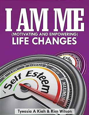 I Am Me (Motivating And Empowering): Life Changes-..