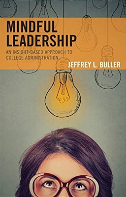 Mindful Leadership: An Insight-Based Approach To College Administration-..
