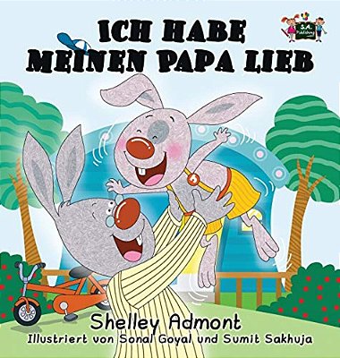 Ich Habe Meinen Papa Lieb: I Love My Dad (German Edition)-..
