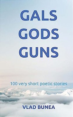 Gals, Gods, Guns: 100 Very Short Stories-..