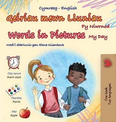 Words In Pictures - My Day (Welsh English Bilingual Children's Book)-..