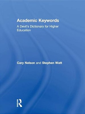 Academic Keywords: A Devil's Dictionary For Higher Education-..
